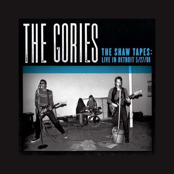Gories, The - The Shaw Tapes: Live In Detroit 5/27/88