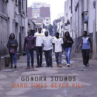 Gonora Sounds - Hard Times Never Kill