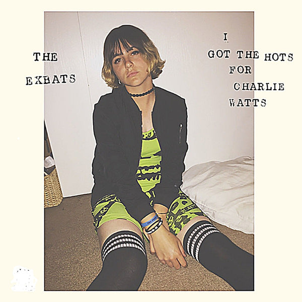 Exbats, The - I Got The Hots For Charlie Watts