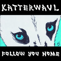 Katterwaul - Follow You Home (7")