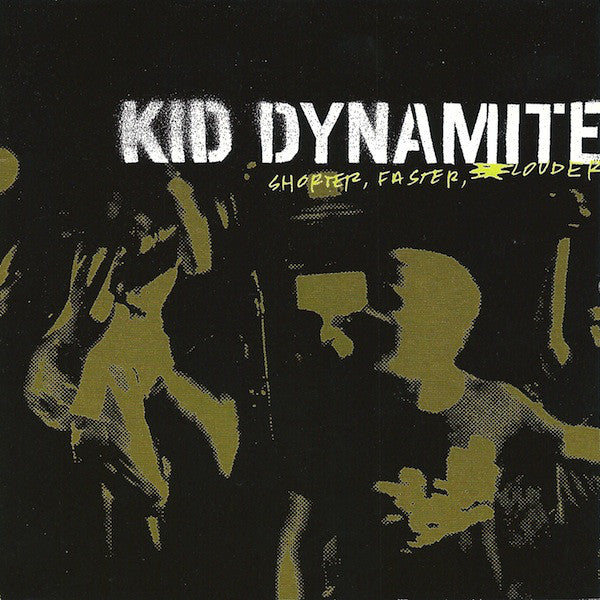 Kid Dynamite - Shorter, Faster, Louder