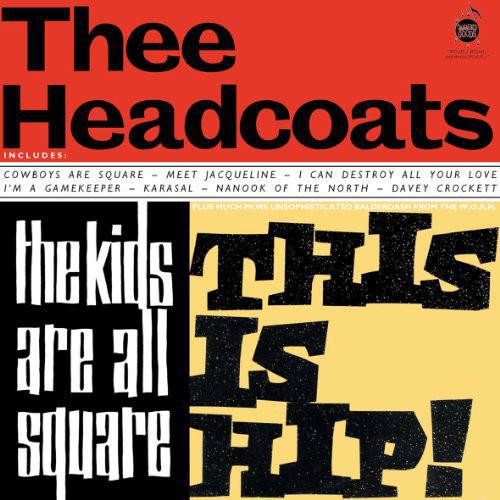 Headcoats, Thee - The Kids Are All Square