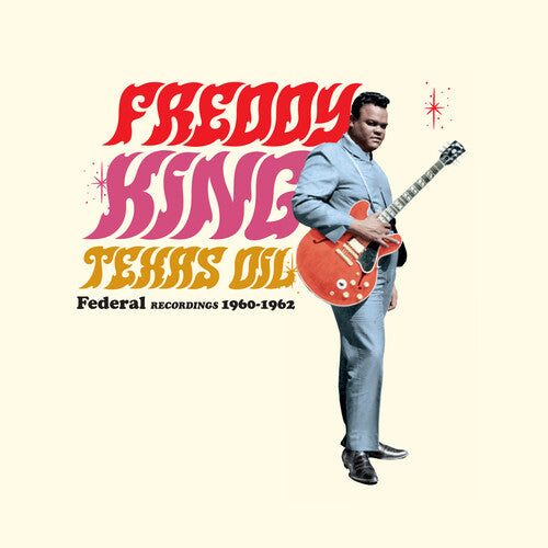 King, Freddy - Texas Oil: Federal Recordings 1960-1962