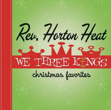 Reverend Horton Heat - We Three Kings: Christmas Favorites