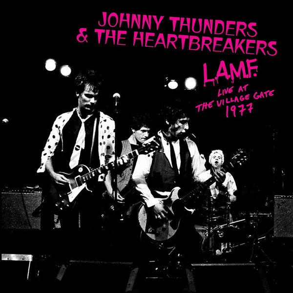 Thunders, Johnny & The Heartbreakers - L.A.M.F. Live at the Village Gate
