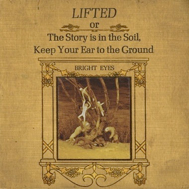 Bright Eyes - Lifted, Or the Story Is...
