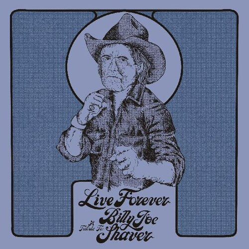 V/A - Live Forever: A Tribute To Billy Joe Shaver (Compilation)