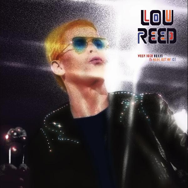 Reed, Lou - When Your Heart Is Made Out Of Ice