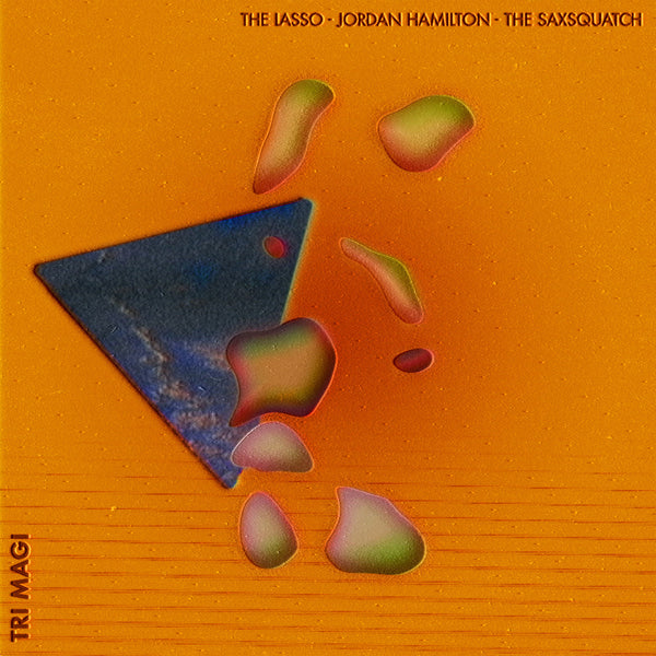 Lasso, Jordan Hamilton & The Saxsquatch - Tri Magi