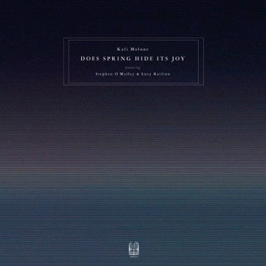 Kali Malone (featuring Stephen O'Malley & Lucy Railton) - Does Spring Hide Its Joy