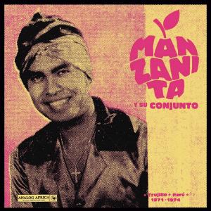 Manzanita y Su Conjunto - Trujillo, Perú 1971-1974