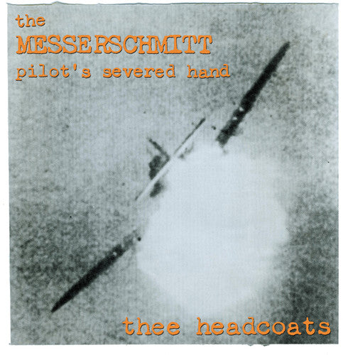 Headcoats, Thee - The Messerschmitt Pilot's Severed Hand