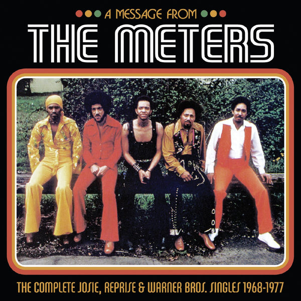 Meters, The -  A Message from the Meters: The Complete Josie, Reprise & Warner Bros. Singles 1968-1977
