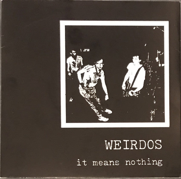 Weirdos, The - It Means Nothing (7")