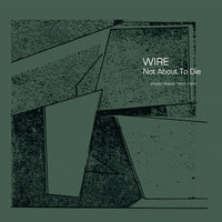 Wire - Not About To Die: Studio Demos 1977-1978