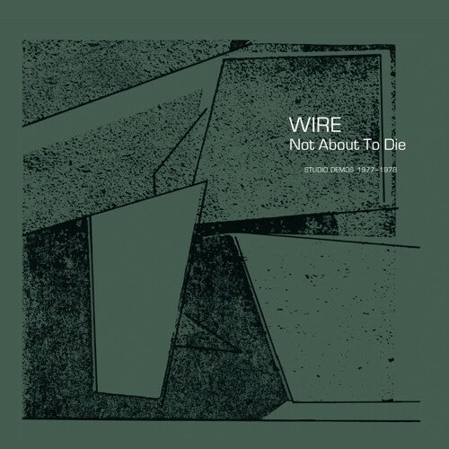 Wire - Not About To Die: Studio Demos 1977-1978