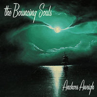 Bouncing Souls, The - Anchors Aweigh