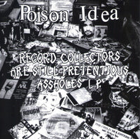 Poison Idea - Record Collectors are Still Pretentious Assholes