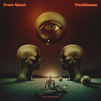 Trees Speak - Post Human