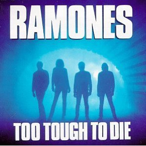 Ramones - Too Tough To Die