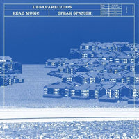 Desaparecidos - Read Music / Speak Spanish