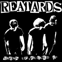 Reatards, The - Grown Up Fucked Up