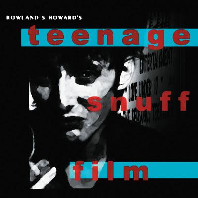 Howard, Rowland S. - Teenage Snuff Film
