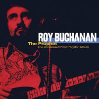 Buchanan, Roy - The Prophet: The Unreleased First Polydor Album