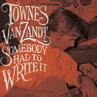 Van Zandt, Townes - Somebody Had to Write It