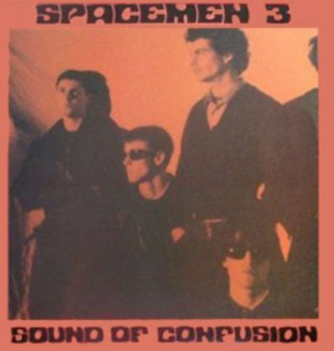 Spacemen 3 - Sound of Confusion