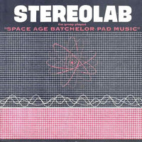 Stereolab - The Groop Played "Space Age Bachelor Pad Music"