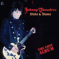 Thunders, Johnny - Sticks And Stones: The Lost Album