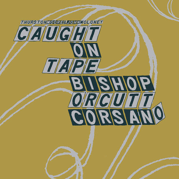 Moore, Thurston & John Moloney, Caught On Tape / Bishop, Orcutt, Corsano ‎– Parallelogram