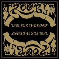 Trouble - One For The Road