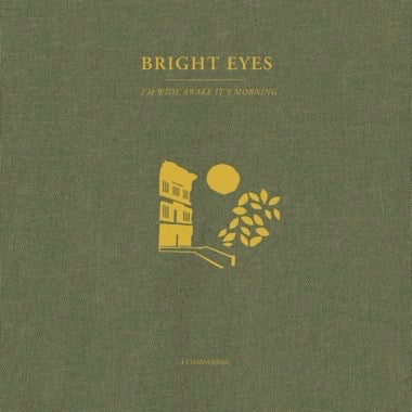 Bright Eyes - I'm Wide Awake, It's Morning: A Companion