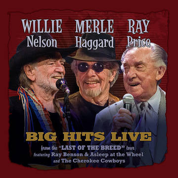 Nelson, Willie, Merle Haggard & Ray Price - Big Hits Live